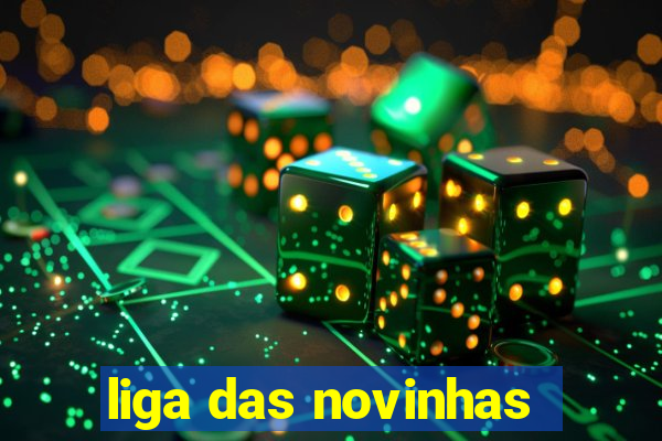 liga das novinhas